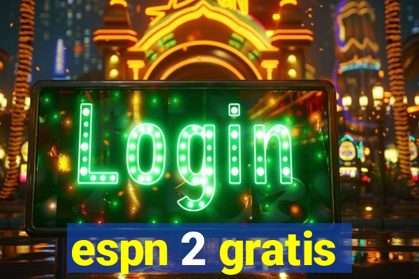 espn 2 gratis